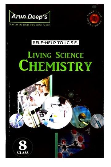 Arun Deep SELF - HELP TO I.C.S.E. LIVING SCIENCE CHEMISTRY FOR CLASS 8th